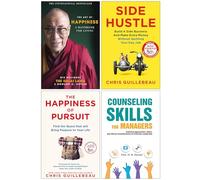 The Art of Happiness, Side Hustle, The Happiness of Pursuit & Counseling Skills For Managers 4 Books Collection Set