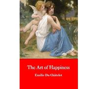 The Art of Happiness: The Reflections of Madame du Châtelet