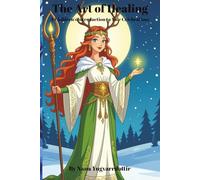 The Art of Healing: A Children's Introduction to Yule Celebrations (The Twelve Nights of Yule)