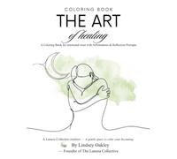 The Art of healing: A coloring book for emotional reset with affirmations and reflective prompts.