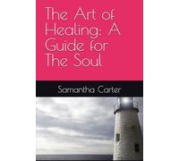 The Art of Healing: A Guide for The Soul