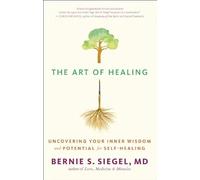 The Art of Healing: Uncovering the Wisdom of the Unconscious and the Mind-Body-Spirit Connection