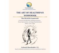 The Art of Healthspan Workbook: The Health framework, A practical Workbook for Building Awareness, Preserving Function, and Supporting Resilience