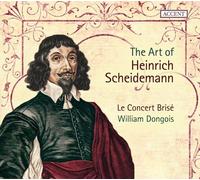 THE ART OF HEINRICH SCHEIDEMANN - LE CONCERT BRISE & WILLIAM DONGOIS CD NEW