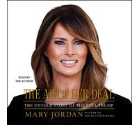 The Art of Her Deal: The Untold Story of Melania Trump