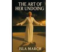 The Art of Her Undoing: She was the woman everyone loved. Until Elle named her.