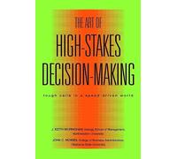 The Art of High-Stakes Decision-Making: Tough Calls in a Speed Driven World
