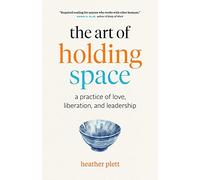 The Art of Holding Space by Heather Plett (Paperback, 2020)