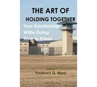 The Art Of Holding Together Your Relationship While Doing Time In Prison