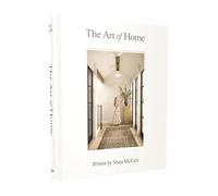 The Art of Home: A Designer Guide to Creating an Elevated Yet Approachable Home Book MultiColoured