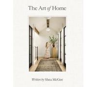 The Art of Home: A Designer Guide to Creating an Elevated Yet Approachable Home Book MultiColoured
