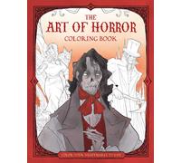 The Art of Horror Coloring Book : Color Your Nightmares to Life