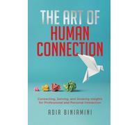 The Art of Human Connection: Connecting, Solving, and Growing Insights for Professional and Personal Interaction