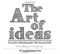 The Art of Ideas : Creative Thinking for Work and Life