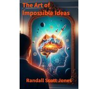 The Art of Impossible Ideas: 40 Stories of Human Achievement That Changed the World
