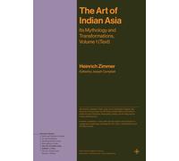 The Art of Indian Asia : Its Mythology and Transformations, Volume 1 (Text)