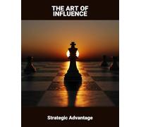 The Art Of Influence: Strategic Advantage