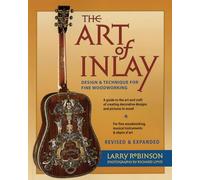 The Art of Inlay - Revised & Expanded: Design and Technique for Fine Woodworking