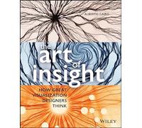 The Art of Insight: How Great Visualization Designers Think