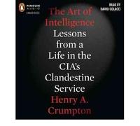 The Art of Intelligence: Lessons from a Life in the CIA's Clandestine Service (CD-Audio) - Common