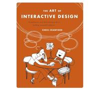 The Art of Interactive Design: A Euphonious and Illuminating Guide to Building Successful Software