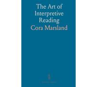 The Art of Interpretive Reading: A practical guide to analyzing texts and delivering expressive, audience-moving performances