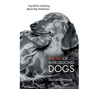 The Art of Introducing Dogs: A Guide for Conducting Dog-to-Dog Introductions