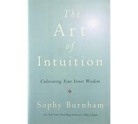The Art of Intuition: Cultivating Your Inner Wisdom