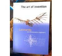 The Art of Invention. Leonardo and Renaissance Engineers