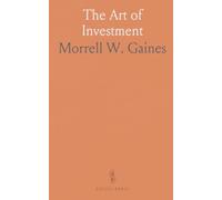 The Art of Investment: A disciplined, practical guide to building long-term wealth through value and patience