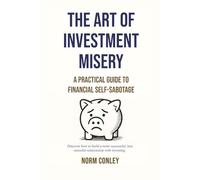 The Art of Investment Misery