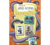 The Art of James Koenig - Volume 1 - Adventurers: Inspiring Character, Creature, & Concept Design Illustrations