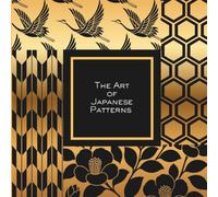 The Art Of Japanese Patterns: Vol. 1: Essential Traditional Motifs