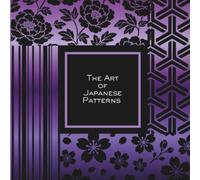 The Art Of Japanese Patterns: Vol. 2: Kimono Traditional Motifs