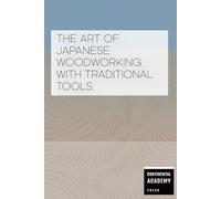 The Art of Japanese Woodworking with Traditional Tools