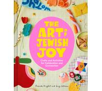 The Art of Jewish Joy : Crafts and Activities for Celebration and Connection