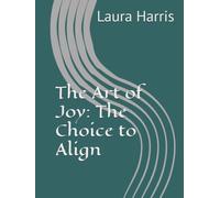 The Art of Joy: The Choice to Align