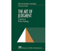 The Art of Judgment: A Study of Policy Making: 3 (Rethinking Public Administration)