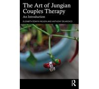 The Art of Jungian Couples Therapy : An Introduction
