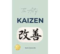 The Art of Kaizen: The Practical Guide.