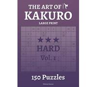The Art of Kakuro Hard Vol.1 Large Print