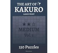 The Art of Kakuro Medium Vol.1 Large Print