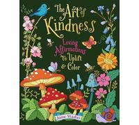 The Art of Kindness - Loving Affirmations to Uplift & Color