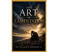 THE ART OF LAMENTATION: Covenant Speech from the Place of Suffering