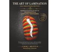 The Art of Lamination I - 2026 Remastered Edition: Mastering the Science and Craft of Croissants & Laminated Viennoiserie.
