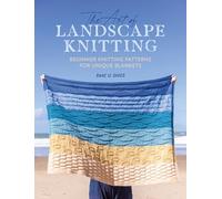 The Art of Landscape Knitting: Beginner Knitting Patterns for Unique Blankets