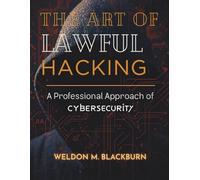 The Art of Lawful Hacking: A Professional Approach to Cybersecurity