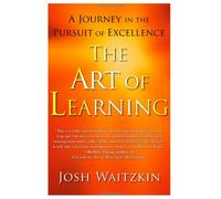 The Art of Learning: A Journey in the Pursuit of Excellence