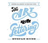 The Art of Lettering: Modern Calligraphy in Four Easy Steps