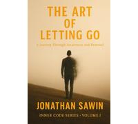 THE ART OF LETTING GO: A Journey Into the Freedom of the Heart (Inner Code Series)